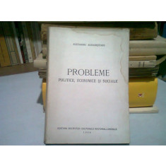 PROBLEME POLITICE, ECONOMICE SI SOCIALE - ALEXANDRU ALIMANESTIANU