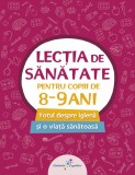 Lecția de sănătate pentru copiii de 8-9 ani - Editura Galaxia Copiilor