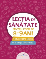Lectia de sanatate pentru copiii de 8-9 ani - Galaxia Copiilor