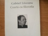 Cearta cu filozofia - Gabriel Liiceanu