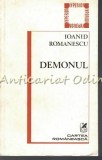 Demonul - Ioanid Romanescu - Autograf, Ed. Cartea Romaneasca 1982, Roman, Beletristica, Colectia Hyperion