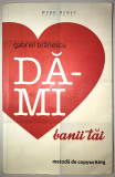 Da-mi banii tai, Metoda de copywriting, Gabriel Branescu, Advertising., 2013, Herg Benet