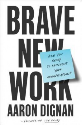 Brave New Work: Are You Ready to Reinvent Your Organization? foto