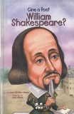 Celeste Davidson Mannis - Cine a fost William Shakespeare? cu ilustratii de