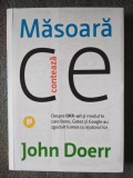 John Doerr - Măsoară ce contează: despre OKR-uri și modul &icirc;n care Bono...