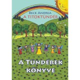 A Titokt&uuml;nd&eacute;r - A T&uuml;nd&eacute;rek K&ouml;nyve - Titokmes&eacute;k egyenesen T&uuml;nd&eacute;rorsz&aacute;gb&oacute;l, a t&uuml;nd&eacute;rek kr&oacute;nik&aacute;sait&oacute;l - Beck Andrea