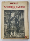 OSPITI ROMENI IN VENEZIA (1570-1610) de N. IORGA - BUCURESTI, 1932