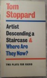 Cumpara ieftin TOM STOPPARD: ARTIST DESCENDING A STAIRCASE&amp;WHERE ARE THEY NOW?(PLAYS FOR RADIO)