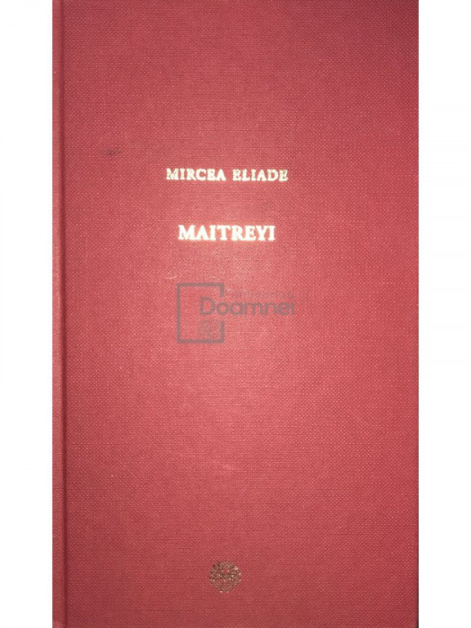 Mircea Eliade - Maitreyi (editia 2009)