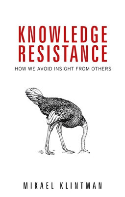 Knowledge Resistance: How We Avoid Insight from Others foto