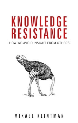 Knowledge Resistance: How We Avoid Insight from Others foto