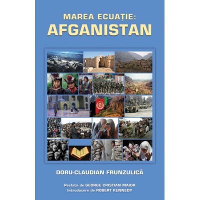 Marea ecuatie: Afganistan - Doru Claudian Frunzulica 2013 NOU foto