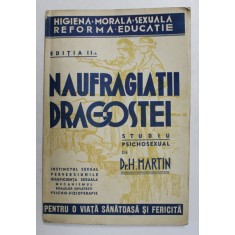 NAUFRAGIATII DRAGOSTEI ( studiu psichosexual ) Ed. a II a de Dr. H. MARTIN