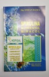 Spirulina. Nutrientul miracol &ndash; Ing. Ștefan Manea, Ed. Hofigal, 2004