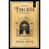 Arany enkl&aacute;v&eacute;k - Solomancia III. - Naomi Novik