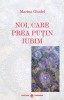 Noi Care Prea Putin Iubim - Marius Ghidel, Editura Dharana, Spiritualitate &amp; Ezoterism