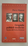 Pierre Manent Originile politicii moderne