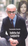 AS - CONSTANTIN SEVERIN - IUBITA LUI SABATO (CU AUTOGRAF)