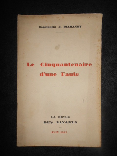 CONSTANTIN J. DIAMANDY - LE CINQUANTENAIRE D&#039;UNE FAUTE (1927, cu autograf)