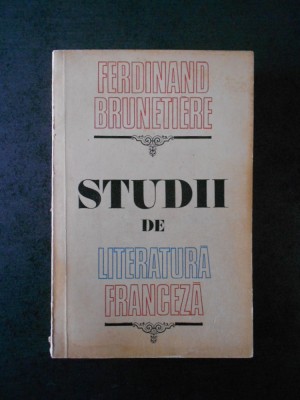 Ferdinand Brunetiere - Studii de literatura franceza foto