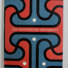 DAS AGYPTISCHE ORNAMENT von P. FORTOVA - SAMALOVA , text von M. VILIMKOVA , 1963