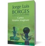 Cartea fiintelor imaginare - Polirom