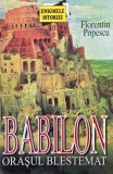 Babilon. Orasul blestemat - Florentin Popescu