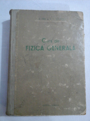 Curs de FIZICA GENERALA vol.3 - S. E. FRIS * A. V. TIMOREVA foto
