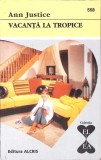 VACANTA LA TROPICE-ANN JUSTICE-270667