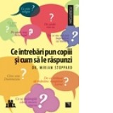 Ce intrebari pun copiii si cum sa le raspunzi - Miriam Stoppard