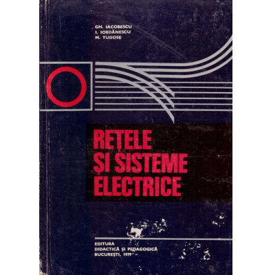 Gh. Iacobescu, I. Iordanescu, M. Tudose - Retele si sisteme electrice - 135948 foto