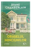Orășelul minciunilor - Paperback brosat - Diane Chamberlain - Litera