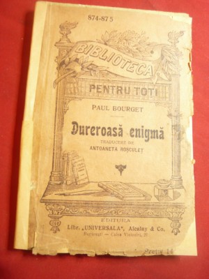 Paul Bourget -Dureroasa Enigma - BPT 874-875 Universala Alcalay ,trad.A.Rosculet foto