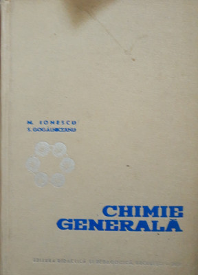 CHIMIE GENERALA ~ M. IONESCU și S. GOGALNICEANU foto