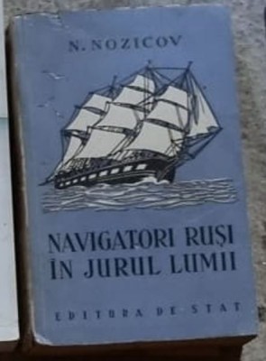 N. Nozicov - Navigatorii Rusi in Jurul Lumii foto