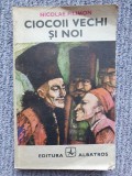 CIOCOII VECHI SI NOI - NICOLAE FILIMON, 1987, 288 pag, stare buna