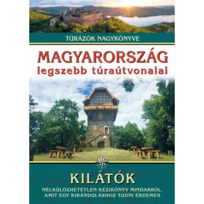 Magyarorsz&amp;aacute;g legszebb t&amp;uacute;ra&amp;uacute;tvonalai - Kil&amp;aacute;t&amp;oacute;k - T&amp;uacute;r&amp;aacute;z&amp;oacute;k nagyk&amp;ouml;nyve foto
