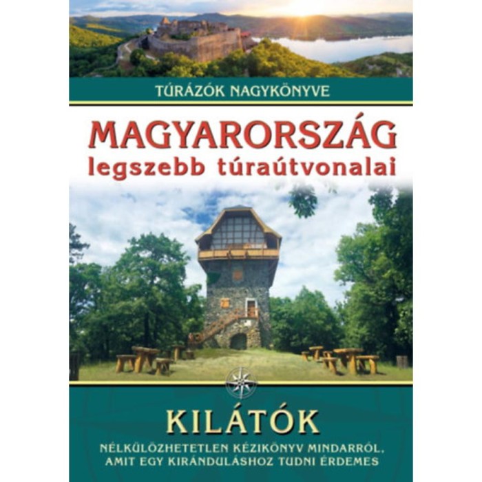 Magyarorsz&aacute;g legszebb t&uacute;ra&uacute;tvonalai - Kil&aacute;t&oacute;k - T&uacute;r&aacute;z&oacute;k nagyk&ouml;nyve