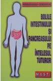 Bolile intestinului si pancreasului pe intelesul tuturor | Diculescu M., mast
