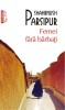 Femei fără bărbați - Shahrnush Parsipur, Roman, Beletristica, Editura Polirom, Realism Magic, Iran, Ecranizare premiată Veneția
