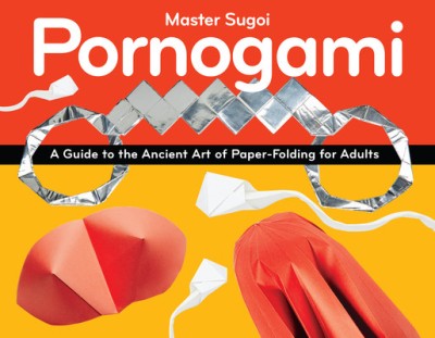 Pornogami: A Guide to the Ancient Art of Paper-Folding for Adults foto