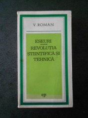V. ROMAN - ESEURI DESPRE REVOLUTIA STIINTIFICA SI TEHNICA (IDEI CONTEMPORANE)