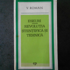 V. ROMAN - ESEURI DESPRE REVOLUTIA STIINTIFICA SI TEHNICA (IDEI CONTEMPORANE)