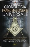 Cronologia Francmasoneriei Universale - Emilian M. Dobrescu, Carte Masonerie, Anticariat