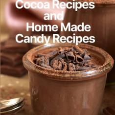 Chocolate and Cocoa Recipes and Home Made Candy Recipes