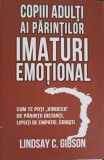 COPII ADULTI AI PARINTILOR IMATURI EMOTIONAL-LINDSAY C. GIBSON-361795