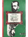 Istvan Bart - Destinul nefericit al printului Rudolf (Editia: 1994)