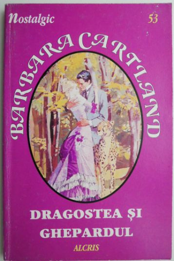 Dragostea si ghepardul &ndash; Barbara Cartland