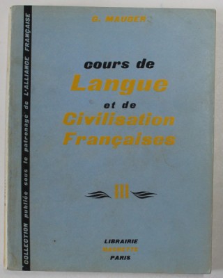COURS DE LANGUE ET DE CIVILISATIONS FRANCAISES , TOME III par G. MAUGER , 1967 foto