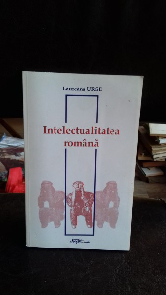 INTELECTUALITATEA ROMANA - LAUREANA URSE